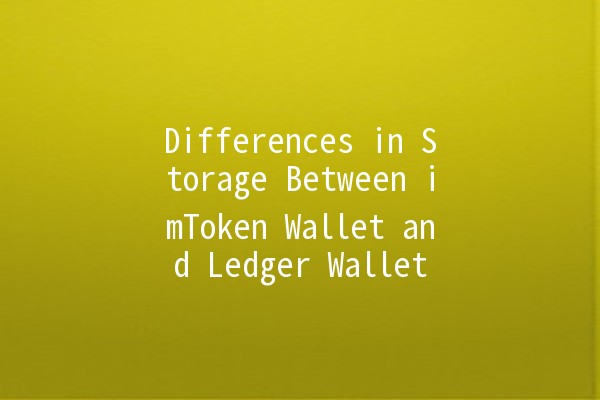 Differences in Storage Between imToken Wallet and Ledger Wallet